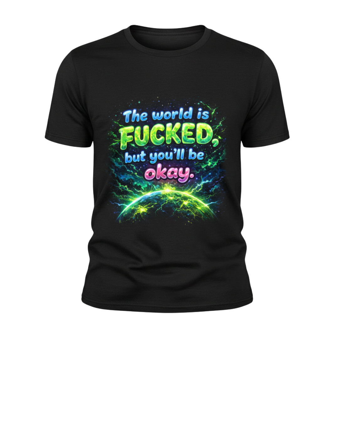 Neon Green Graphic Tee - "The World is Fucked, but You'll be Okay" Fantasy Shirt